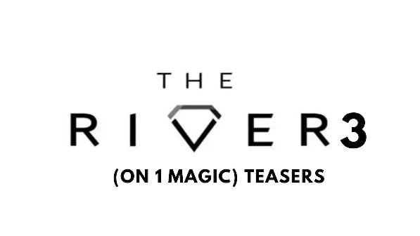 The River 3 on 1Magic Teasers July 2020 – Catch up, Latest Episodes and Videos